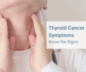 Thyroid Cancer: Symptoms