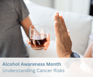 Alcohol Awareness and Cancer Prevention